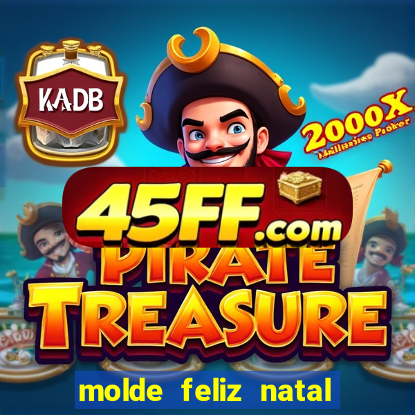 molde feliz natal para imprimir